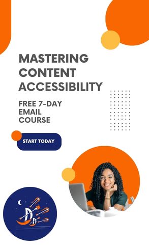 Mastering Content Accessibility; Free 7-day email course; Start today.